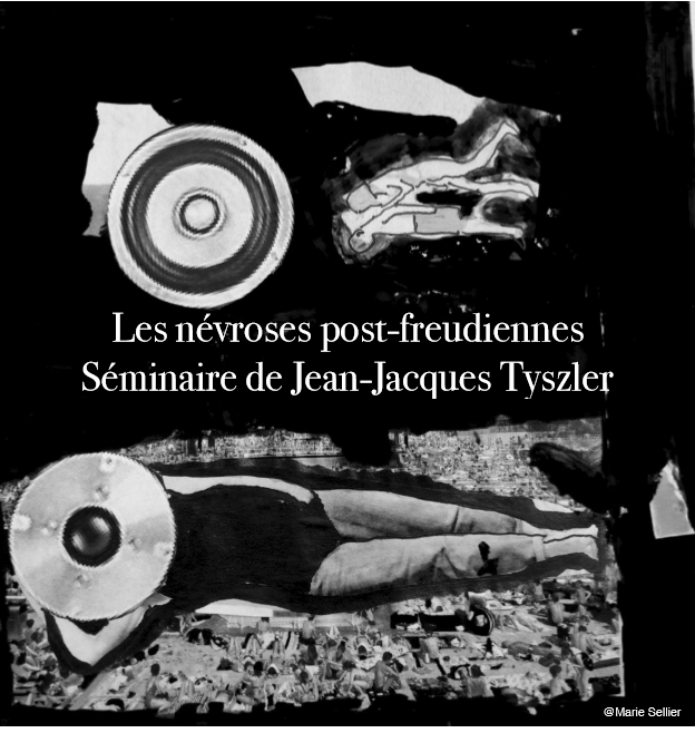 Séminaire de J-J.Tyszler "Les névroses post freudiennes"